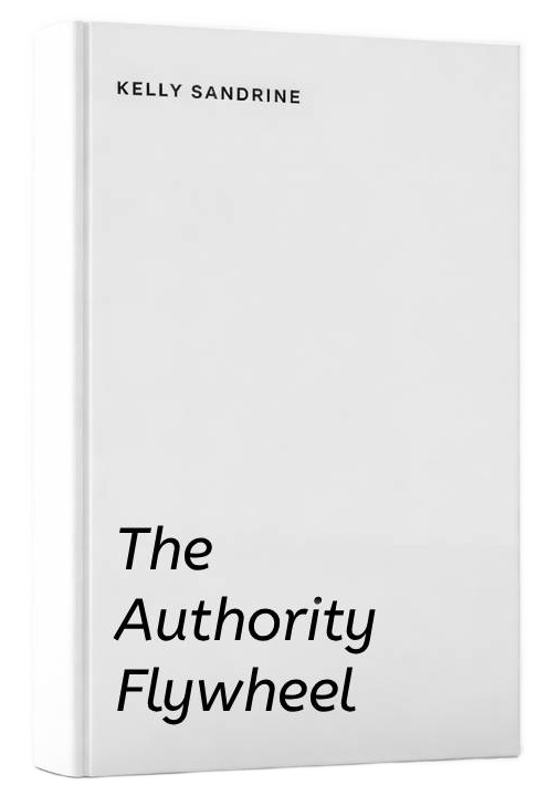 The Authority Flywheel Playbook by Kelly Sandrine